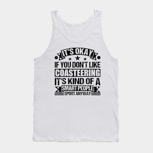 Coasteering Lover  It's Okay If You Don't Like Coasteering It's Kind Of A Smart People Sports Anyway Tank Top